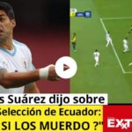 Ecuador vs Uruguay 4-0 Luis Suárez, Ecuador, Uruguay
